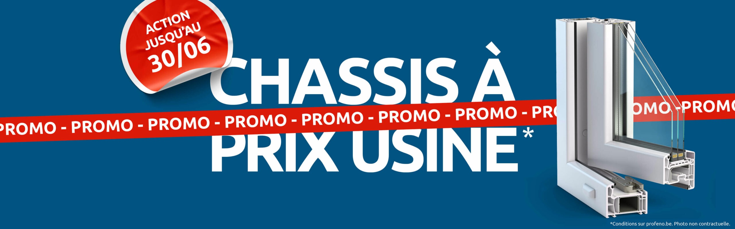 PROFENO_CampagnePrixUsine_headerdesktop Bannière promotionnelle avec le texte « CHASSIS À PRIX USINE » en blanc sur fond bleu, un ruban promotionnel rouge, l'image d'un cadre de fenêtre et un cercle rouge portant la mention « Action jusqu'au 30/06 ».