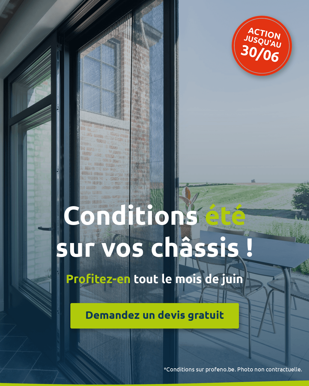 profeno_header_home_mobile_1080x1350 Une grande porte vitrée s'ouvre sur un patio avec une table et des chaises, donnant sur des champs verdoyants. Un texte en français superposé annonce une promotion estivale sur les châssis de fenêtres avec un devis gratuit, valable jusqu'au 30 juin.